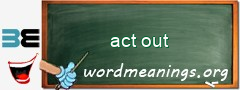 WordMeaning blackboard for act out